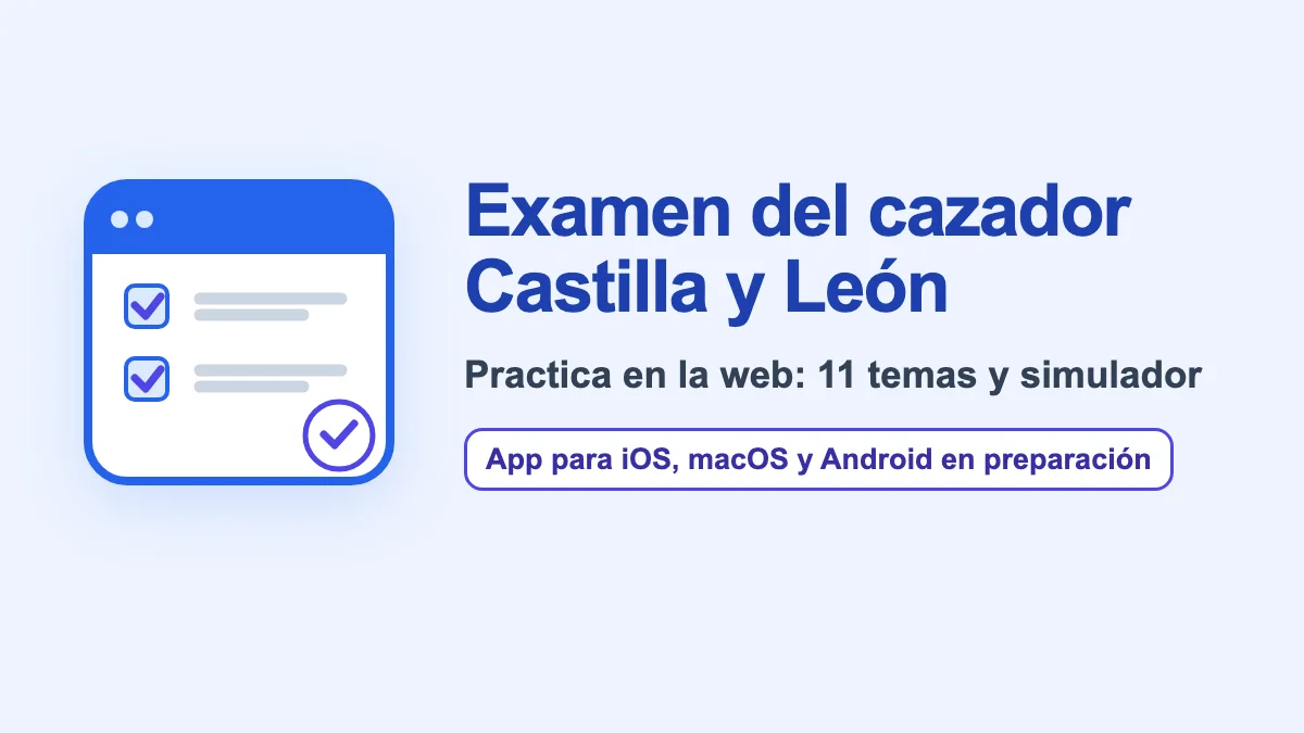 Preparación del examen del cazador de Castilla y León en la web, con 11 temas y simulador; la app para iOS, macOS y Android está en preparación